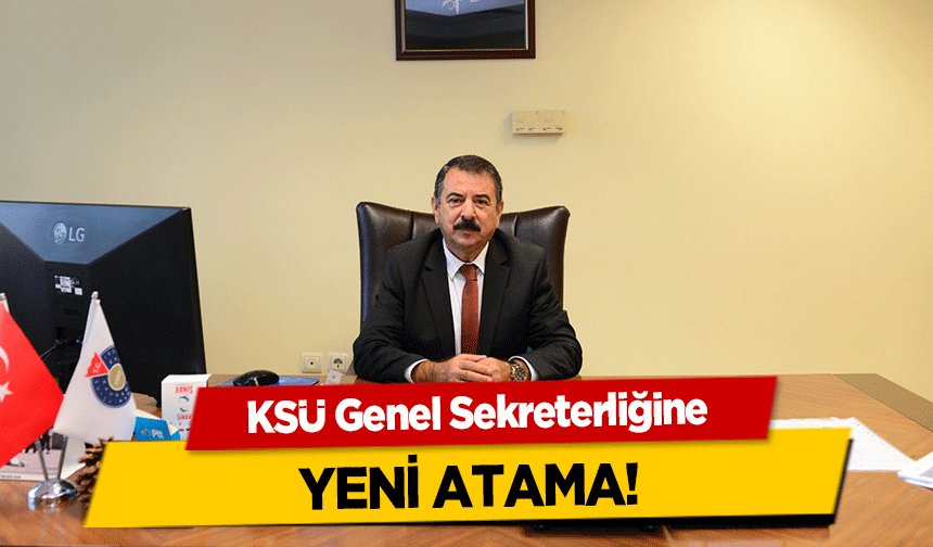 KSÜ Genel Sekreterliğine yeni atama!