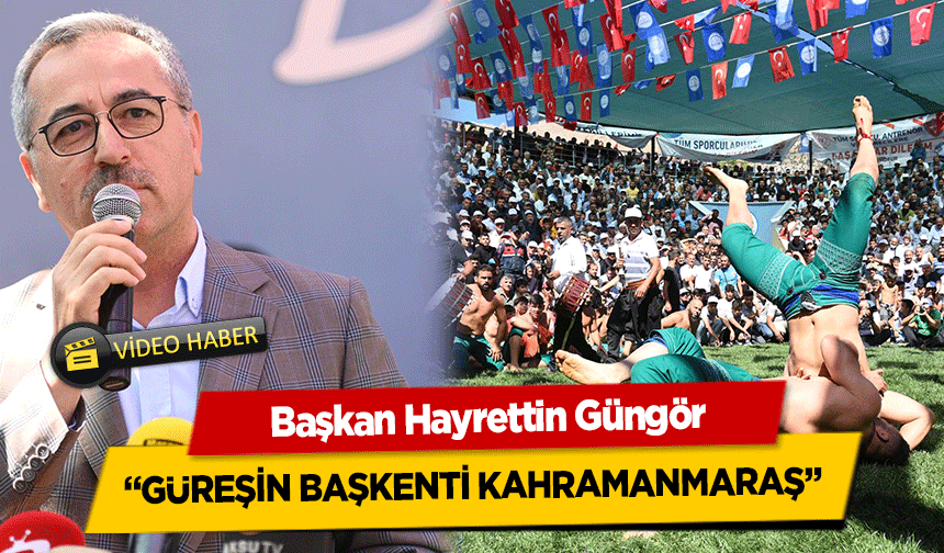 Başkan Hayrettin Güngör, Güreşin Başkenti Kahramanmaraş