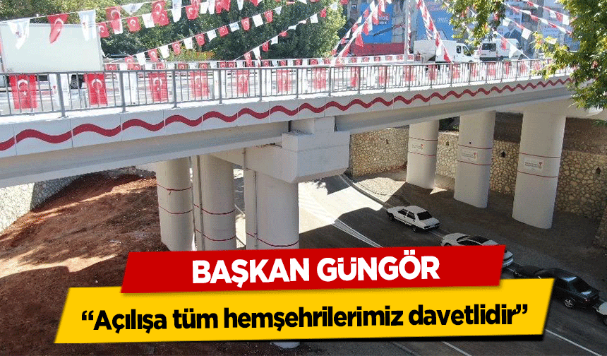Başkan Güngör, ‘Açılışa tüm hemşehrilerimiz davetlidir’