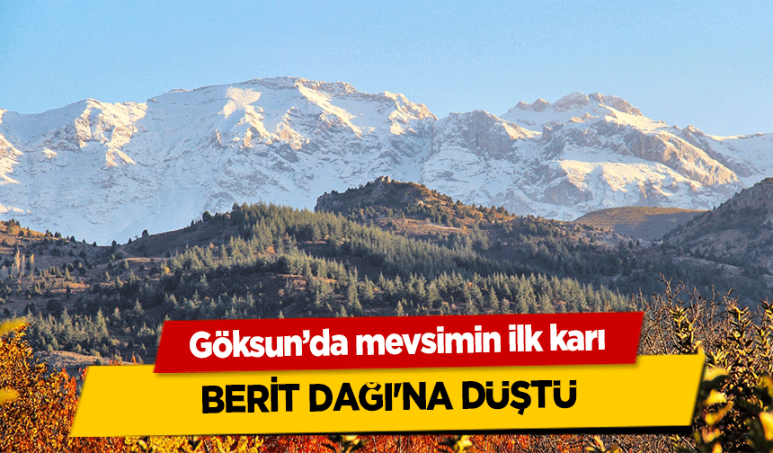 Göksun’da mevsimin ilk karı Berit Dağı'na Düştü