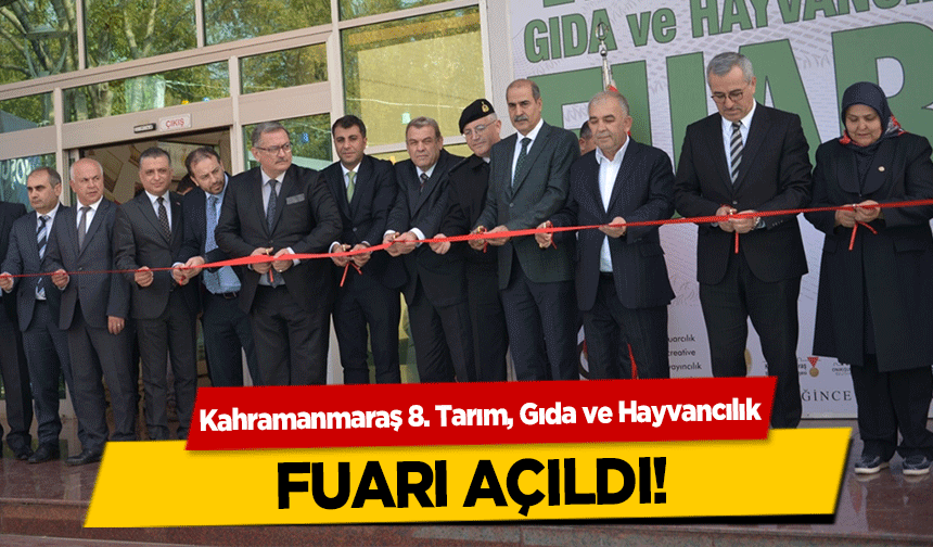 Kahramanmaraş 8. Tarım, Gıda ve Hayvancılık fuarı açıldı!