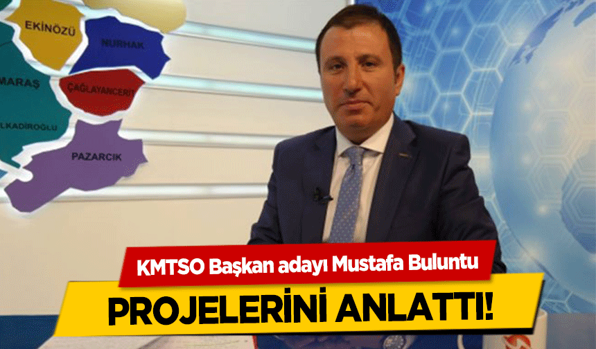 KMTSO Başkan adayı Mustafa Buluntu projelerini anlattı!