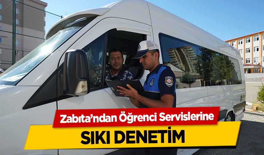 Zabıta’ndan Öğrenci Servislerine sıkı denetim