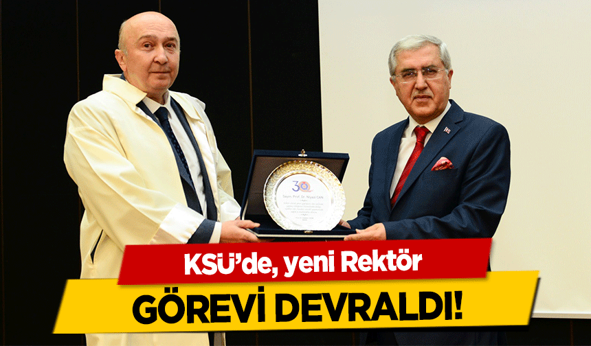 KSÜ’de, yeni rektör görevi devraldı!