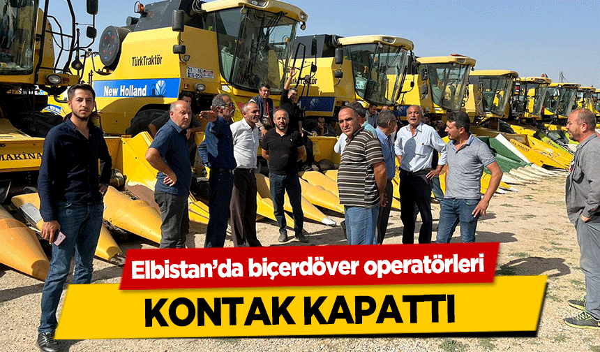 Elbistan’da biçerdöverciler eylemde, Kontak kapattılar
