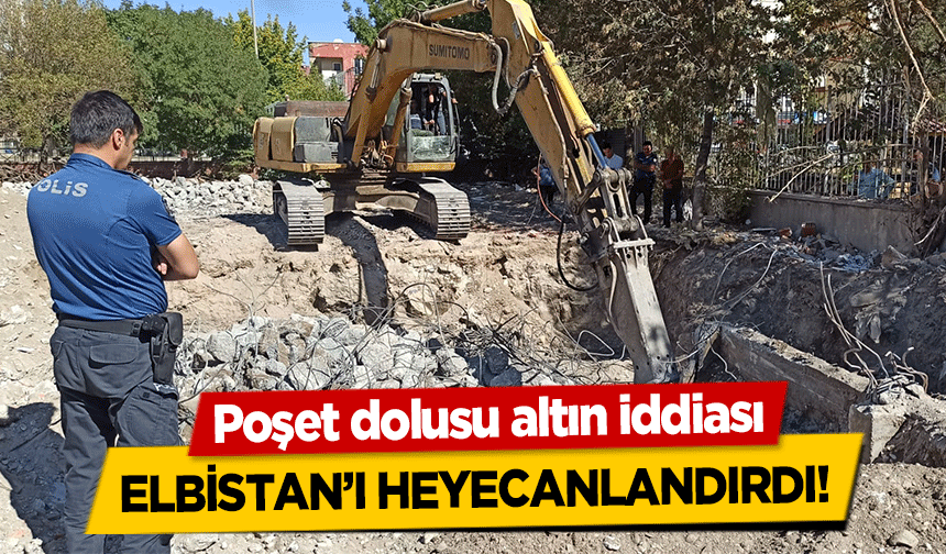 Poşet dolusu altın iddiası Elbistan’ı Heyecanlandırdı! 