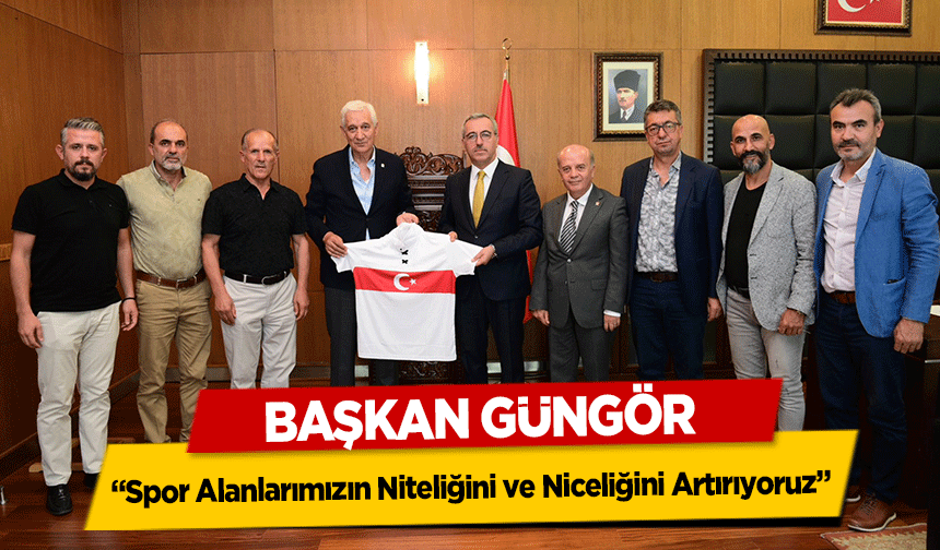 Başkan Güngör, ‘Spor Alanlarımızın Niteliğini Artırıyoruz’