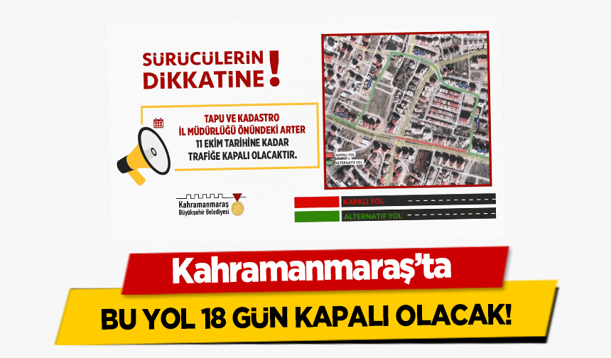 Kahramanmaraş’ta bu yol 18 gün kapalı olacak!