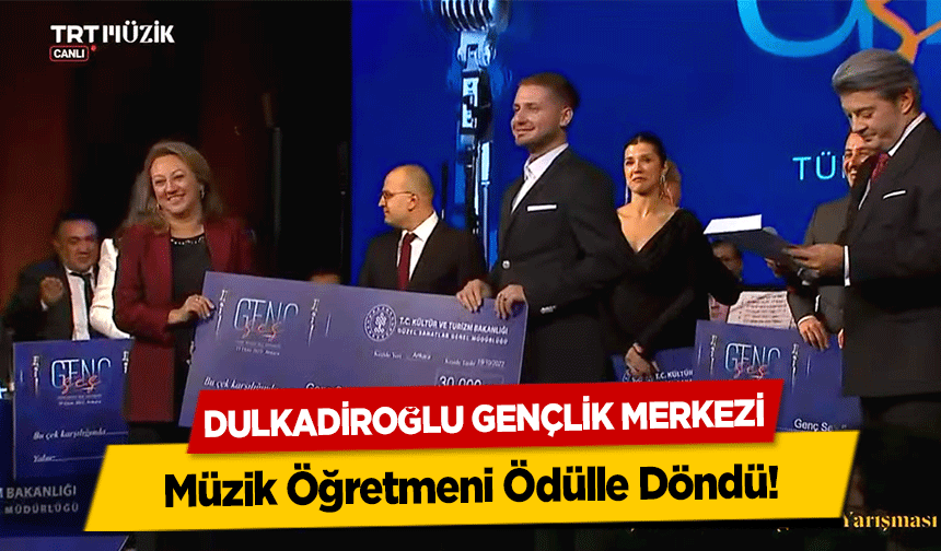 Dulkadiroğlu Gençlik Merkezi Müzik Öğretmeni Ödülle Döndü!