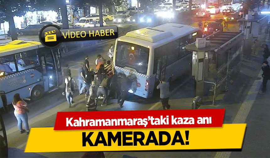 Kahramanmaraş’taki kaza anı kamerada!