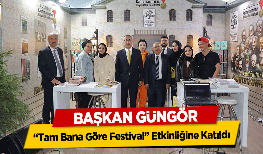 Başkan Güngör, “Tam Bana Göre Festival” Etkinliğine Katıldı