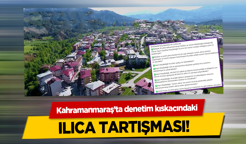 Kahramanmaraş’ta denetim kıskacındaki Ilıca tartışması!