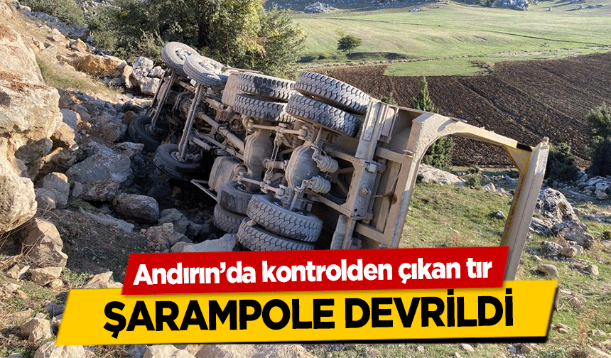 Andırın’da kontrolden çıkan tır Şarampole Devrildi!