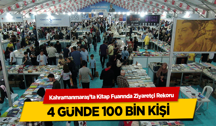 Kahramanmaraş’ta Kitap Fuarında Ziyaretçi Rekoru! 4 Günde 100 Bin Kişi