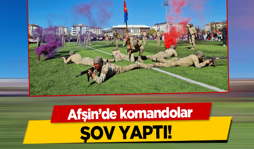 Afşin’de komandolar şov yaptı!