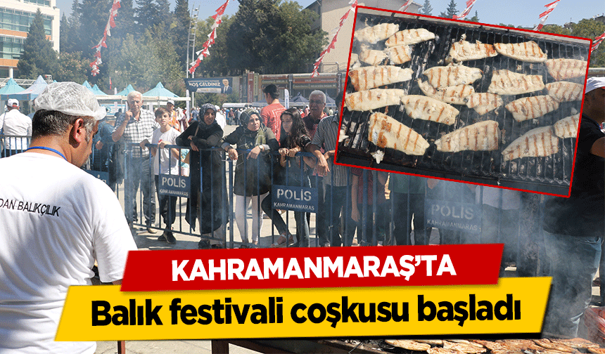 Kahramanmaraş’ta balık festivali coşkusu başladı