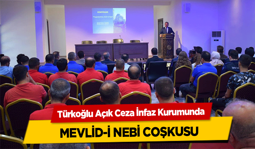 Türkoğlu Açık Ceza İnfaz Kurumunda Mevlid-İ Nebi Coşkusu