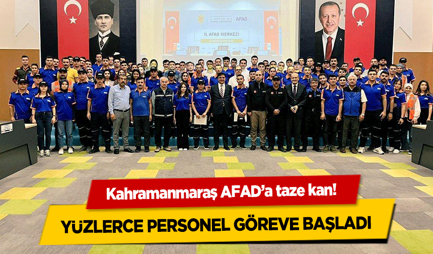 Kahramanmaraş AFAD’a taze kan! Yüzlerce Personel Göreve Başladı