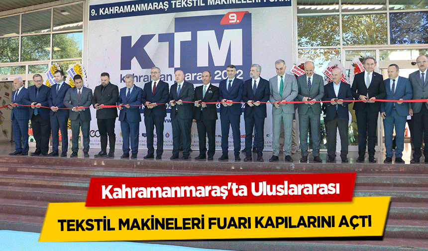 Kahramanmaraş'ta Uluslararası tekstil makineleri fuarı kapılarını açtı