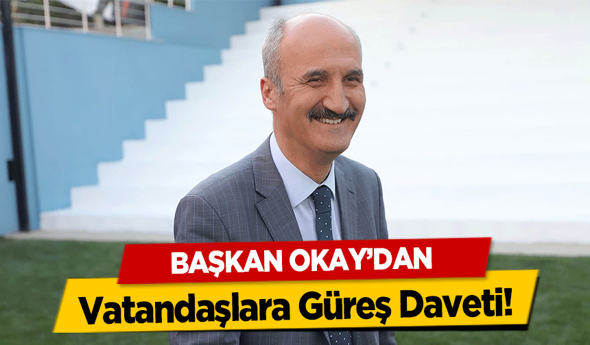 Başkan Okay’dan Vatandaşlara Güreş Daveti!