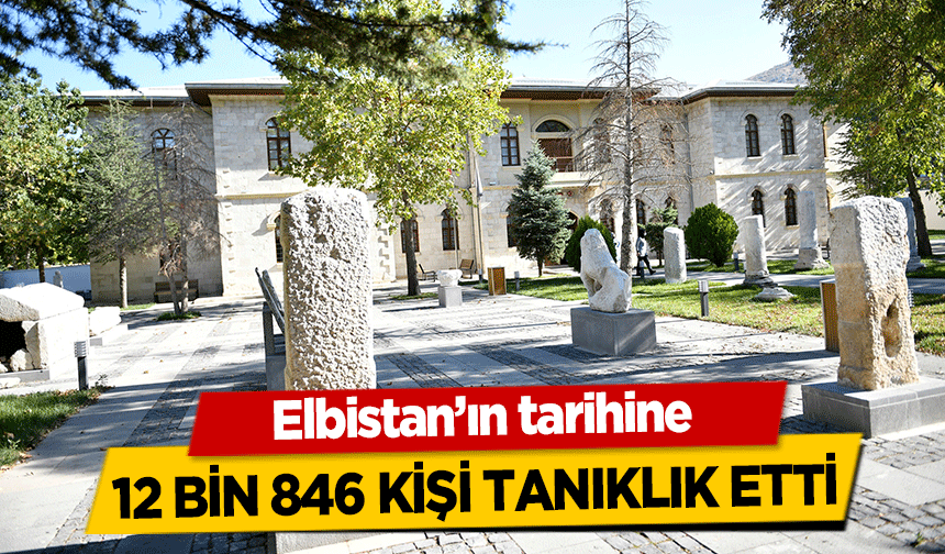 Elbistan’ın tarihine 12 bin 846 kişi tanıklık etti