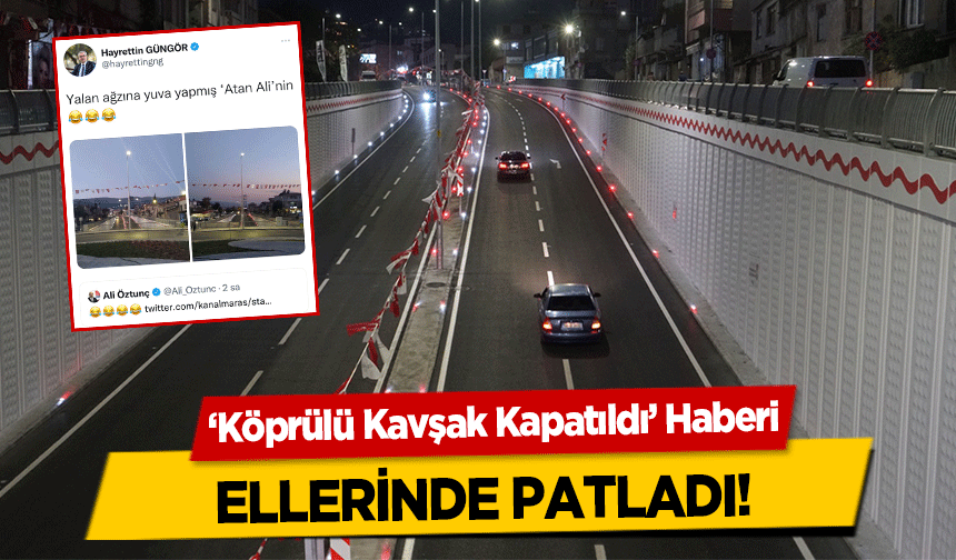 ‘Köprülü Kavşak Kapatıldı’ Haberi ellerinde patladı!