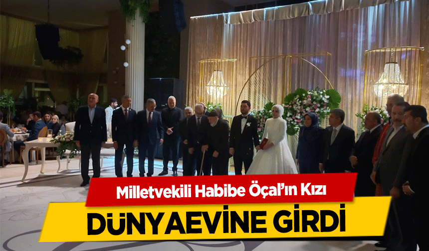 Milletvekili Habibe Öçal’ın Kızı dünyaevine girdi