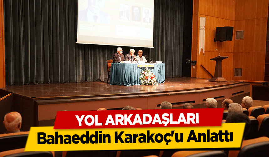 Yol Arkadaşları Bahaeddin Karakoç'u Anlattı