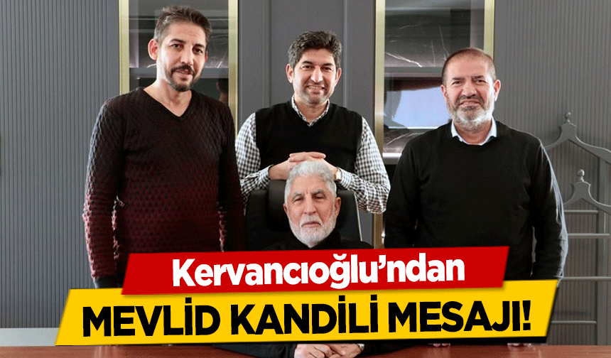 Kervancıoğlu’ndan Mevlid Kandili Mesajı!