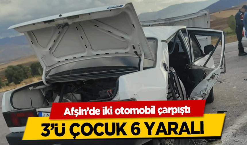 Afşin’de iki otomobil çarpıştı! 3’ü Çocuk 6 Yaralı
