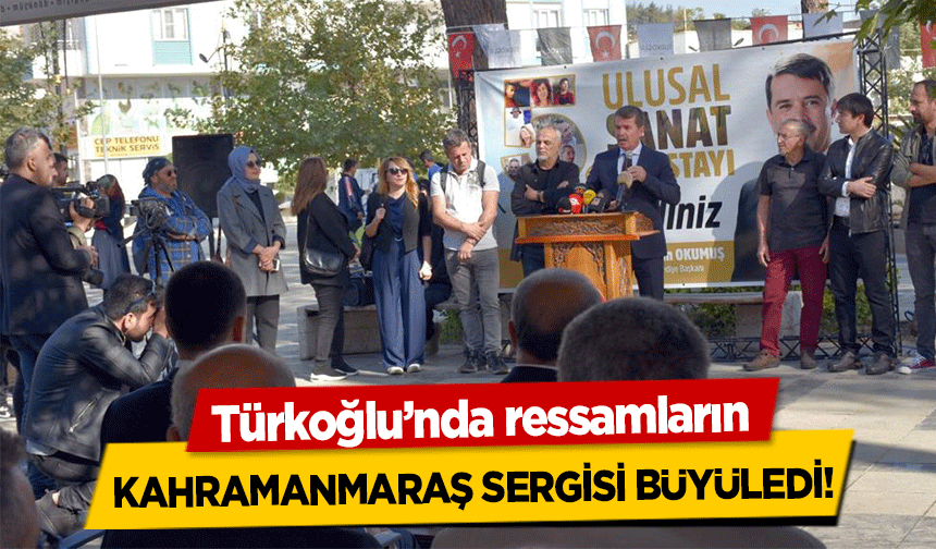 Türkoğlu’nda ressamların Kahramanmaraş sergisi büyüledi!