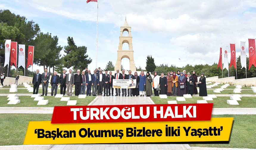 Türkoğlu Halkı, ‘Başkan Okumuş Bizlere İlki Yaşattı’