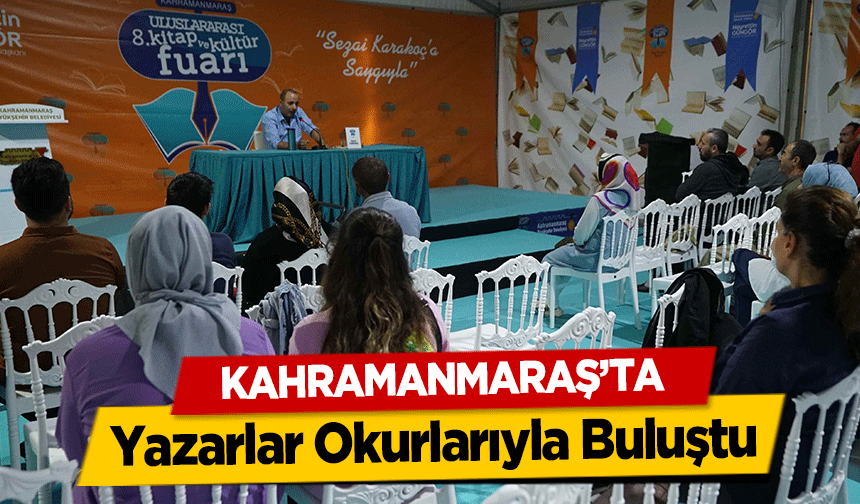Kahramanmaraş’ta Yazarlar Okurlarıyla Buluştu