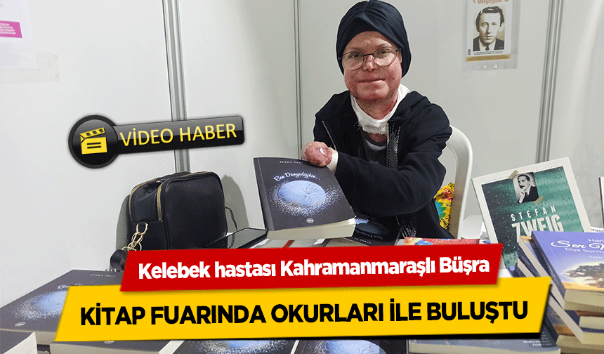 Kelebek hastası Kahramanmaraşlı Büşra, kitap fuarında okurları ile buluştu