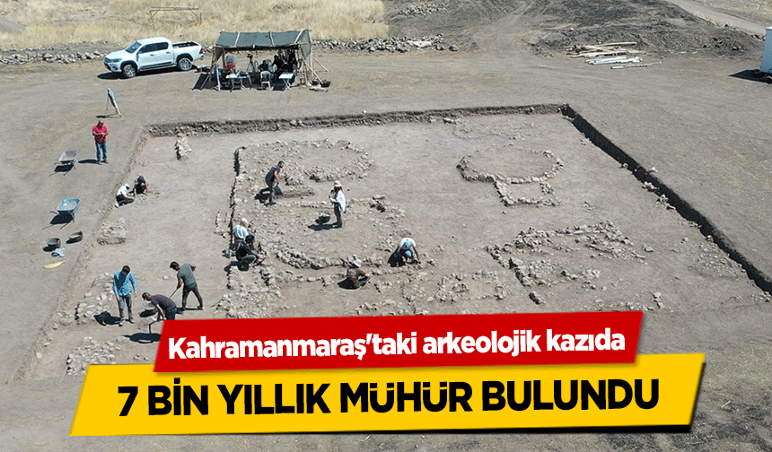 Kahramanmaraş'taki arkeolojik kazıda 7 bin yıllık mühür bulundu