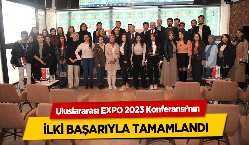 Uluslararası EXPO 2023 Konferansı’nın ilki başarıyla tamamlandı