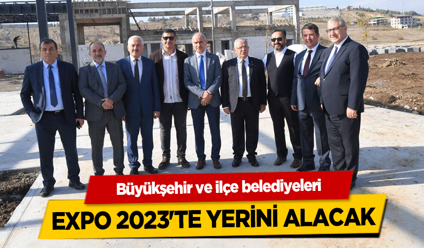 Büyükşehir ve ilçe belediyeleri Expo 2023'te Yerini Alacak