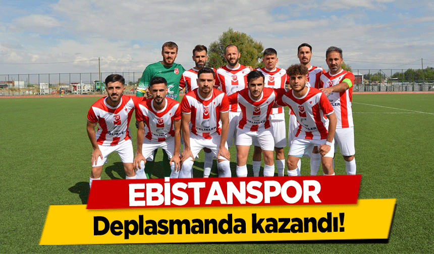 Ebistanspor deplasmanda kazandı!