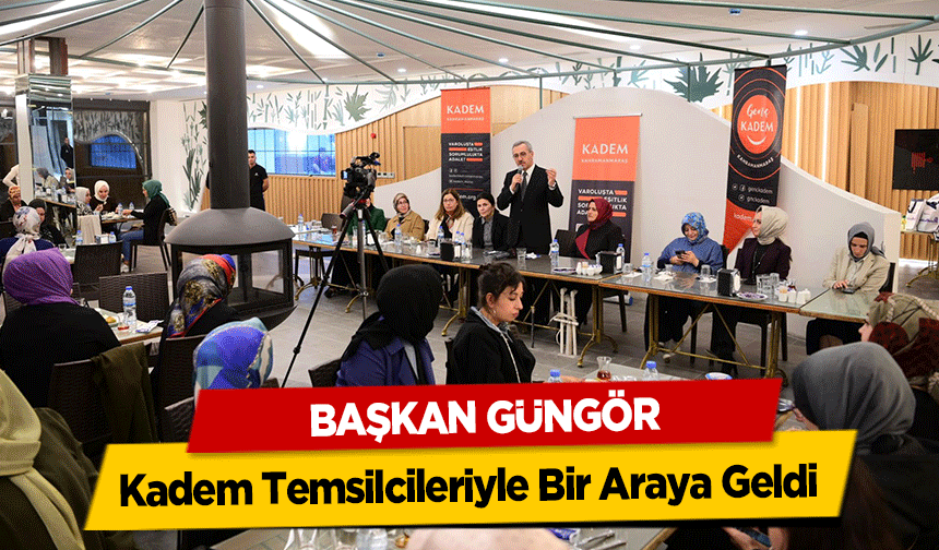 Başkan Güngör, Kadem Temsilcileriyle Bir Araya Geldi