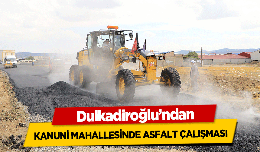 Dulkadiroğlu’ndan Kanuni Mahallesinde Asfalt Çalışması