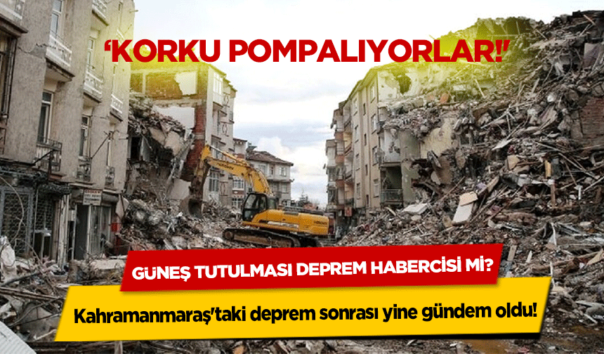 Kahramanmaraş'taki deprem sonrası yine gündem oldu! Güneş tutulması deprem habercisi mi? ‘Korku pompalıyorlar!'