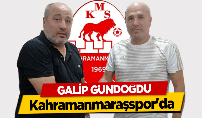 Galip Gündoğdu Kahramanmaraşspor'da