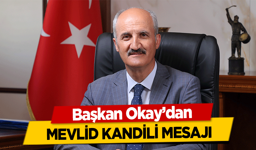 Başkan Okay’dan Mevlid Kandili Mesajı