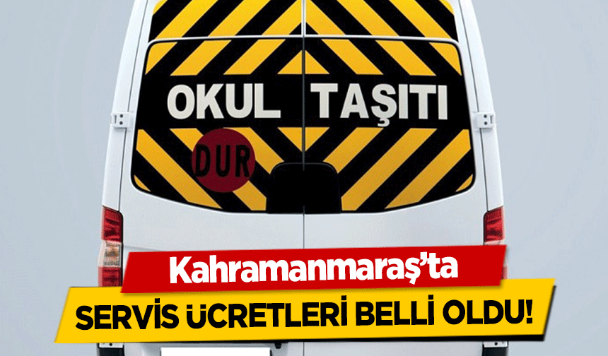 Kahramanmaraş’ta servis ücretleri belli oldu!