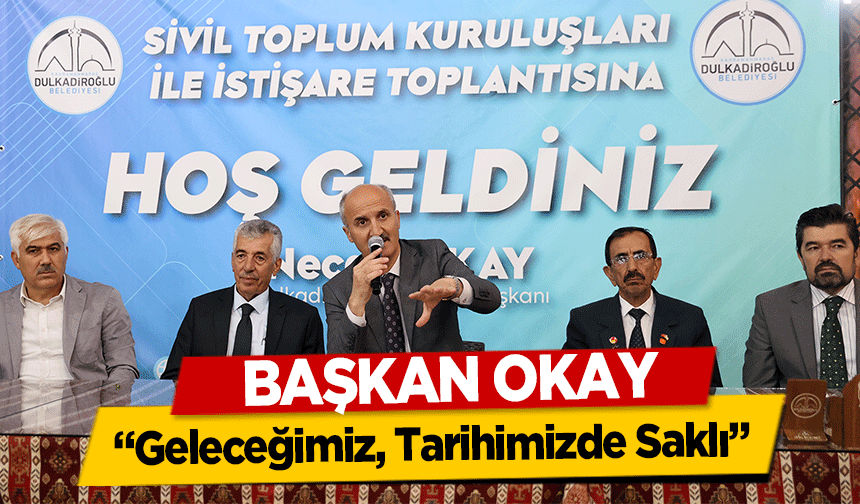 Başkan Okay, ‘Geleceğimiz, Tarihimizde Saklı’