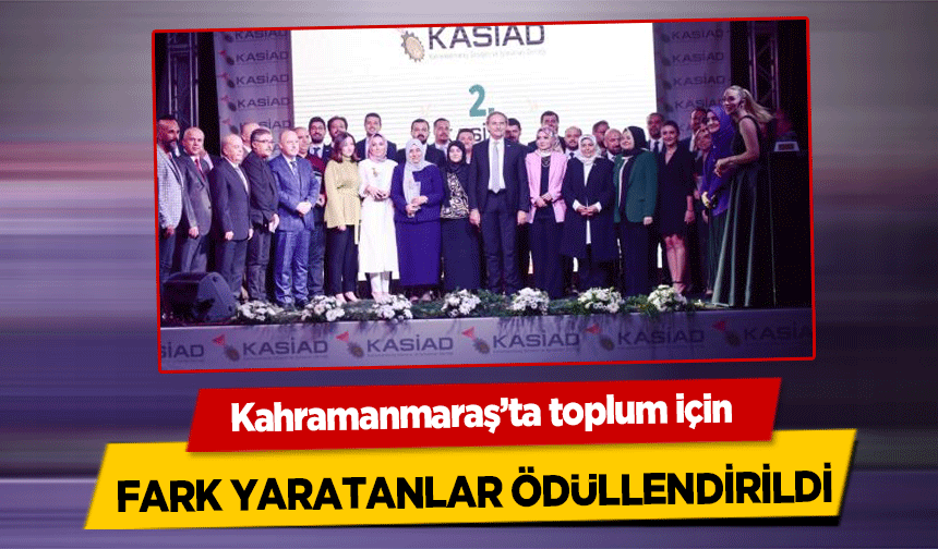 Kahramanmaraş’ta toplum için fark yaratanlar ödüllendirildi
