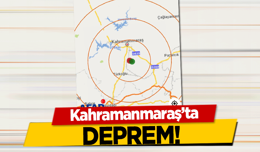 Kahramanmaraş’ta deprem!