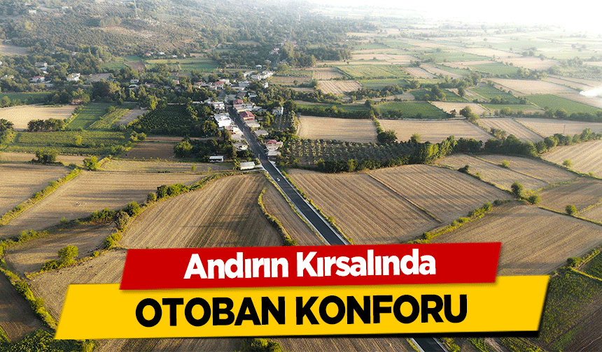 Andırın Kırsalında otoban konforu
