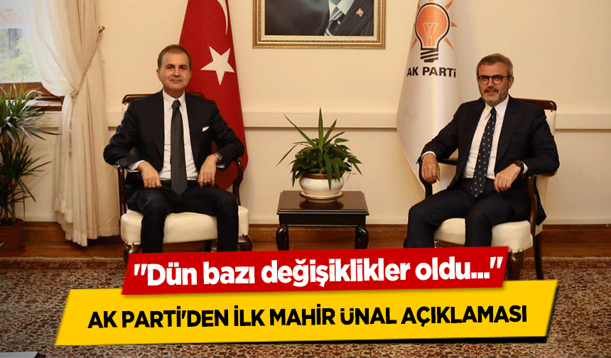 Ak Parti'den ilk Mahir Ünal açıklaması