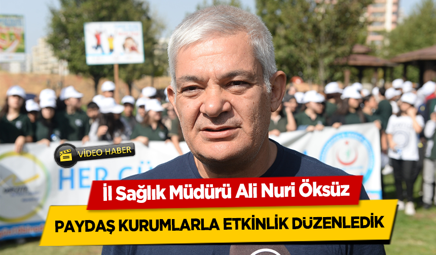 İl Sağlık Müdürü Ali Nuri Öksüz, Paydaş kurumlarla etkinlik düzenledik